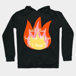 Will Burn Sage and Bridges if I need to Hoodie